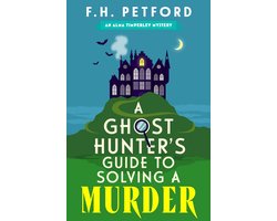 The Alma Timperley Mystery Series 1 - A Ghost Hunter's Guide to Solving a Murder