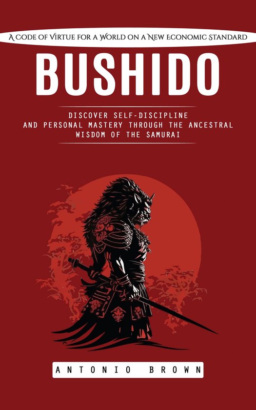 Bushido: A Code of Virtue for a World on a New Economic Stan ... - cover