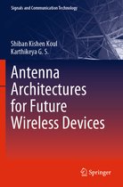 Signals and Communication Technology- Antenna Architectures for Future Wireless Devices