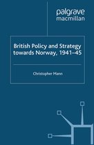 British Policy and Strategy towards Norway 1941 45