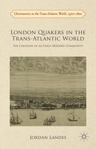 London Quakers in the Trans Atlantic World