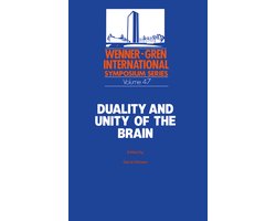 Wenner-Gren Center International Symposium Series47- Duality and Unity of the Brain