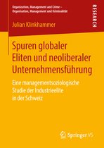 Organization, Management and Crime - Organisation, Management und Kriminalität- Spuren globaler Eliten und neoliberaler Unternehmensführung