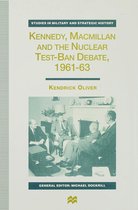Studies in Military and Strategic History- Kennedy, Macmillan and the Nuclear Test-Ban Debate, 1961-63