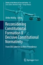 Studies in the History of Law and Justice- Reconsidering Constitutional Formation II Decisive Constitutional Normativity