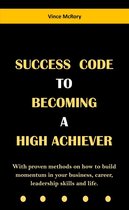 Success Code To Becoming A High Achiever