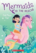 Mermaids to the Rescue 3 - Cali Plays Fair (Mermaids to the Rescue #3)