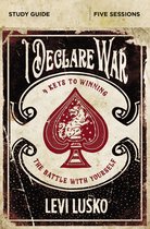 I Declare War Study Guide Four Keys to Winning the Battle with Yourself