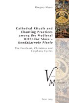 Varia Musicologica- Cathedral Rituals and Chanting Practices among the Medieval Orthodox Slavs – Kondakarnoie Pienie