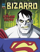 DC Super-Villains Origins- Bizarro An Origin Story