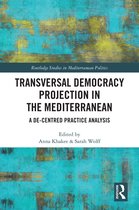 Routledge Studies in Mediterranean Politics- Transversal Democracy Projection in the Mediterranean