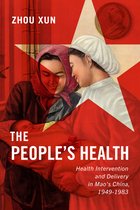 The People's Health Health Intervention and Delivery in Mao's China, 19491983 2 States, People, and the History of Social Change