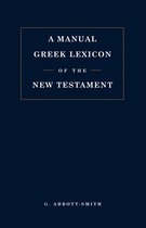 A Manual Greek Lexicon Of The New Testatment