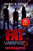 Fat Vampire 5 - Fat Vampire 5: Fatpocalypse