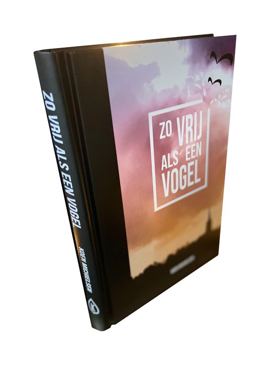 "Zo vrij als een vogel - Elke verslaving, op eigen KRACHT de baas!" Zelfhulpmethode - Boek - Zelfontwikkeling - Verslavingen - Zelfhulp - Gedrag - Mindset - Psychologie - AD(H)D - Dwangmatig en obsessief gedrag - Gedragsstoornis - Probleemgedrag