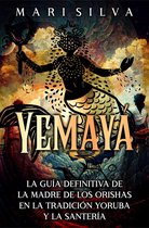Yemayá: La guía definitiva de la madre de los orishas en la tradición yoruba y la santería