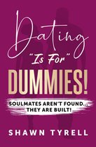 DATING "IS FOR" DUMMIES