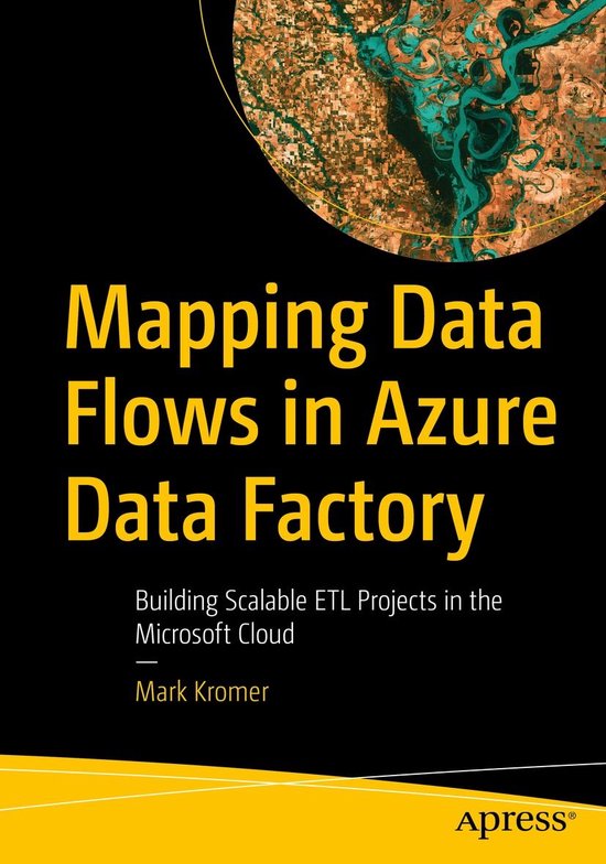 Mapping Data Flows in Azure Data Factory (ebook), Mark Kromer ...