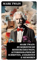 Mark Twain: Humoristische Reiseerzählungen, Autobiographische Schriften, Anekdoten & Memoiren
