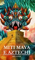 Meet Myths - Miti Maya e Aztechi