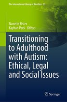 The International Library of Bioethics 91 - Transitioning to Adulthood with Autism: Ethical, Legal and Social Issues