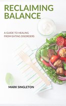 Reclaiming Balance: A Guide to Healing from Eating Disorders