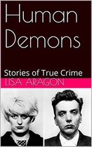 Human Demons Stories of True Crime