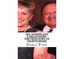 Sex, Murder and a Millionaire : The True Story of Celeste Beard