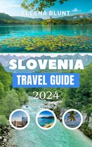 SLOVENIA TRAVEL GUIDE 2024