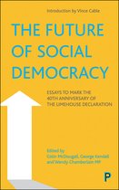 The Future of Social Democracy Essays to Mark the 40th Anniversary of the Limehouse Declaration