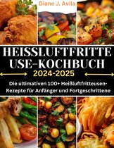 Air Fryer 1 - HEISSLUFTFRITTEUSE KOCHBUCH (2024-2025)