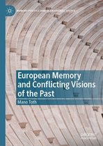 Memory Politics and Transitional Justice - European Memory and Conflicting Visions of the Past