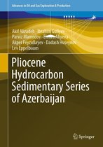 Advances in Oil and Gas Exploration & Production - Pliocene Hydrocarbon Sedimentary Series of Azerbaijan