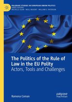 Palgrave Studies in European Union Politics - The Politics of the Rule of Law in the EU Polity