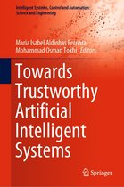 Intelligent Systems, Control and Automation: Science and Engineering 102 - Towards Trustworthy Artificial Intelligent Systems
