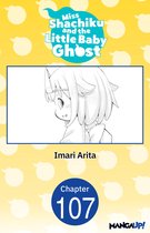 Miss Shachiku and the Little Baby Ghost CHAPTER SERIALS 107 - Miss Shachiku and the Little Baby Ghost #107