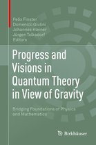 Progress and Visions in Quantum Theory in View of Gravity: Bridging Foundations of Physics and Mathematics