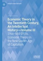 Economic Theory in the Twentieth Century, An Intellectual History—Volume III