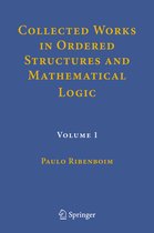 Collected Works in Ordered Structures and Mathematical Logic