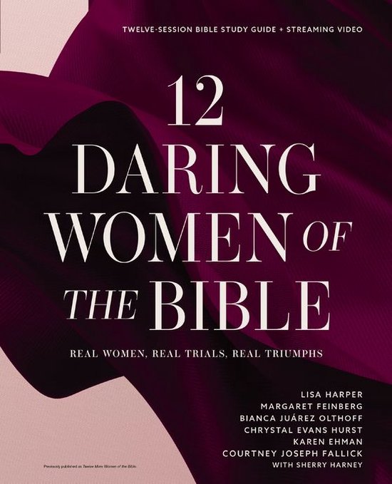12 Daring Women of the Bible Study Guide plus Streaming Vide ... - cover