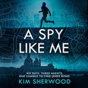 A Spy Like Me: A heart-pounding international spy action thriller set in the world of James Bond which will leave you on the edge of your seat! (Double O, Book 2)