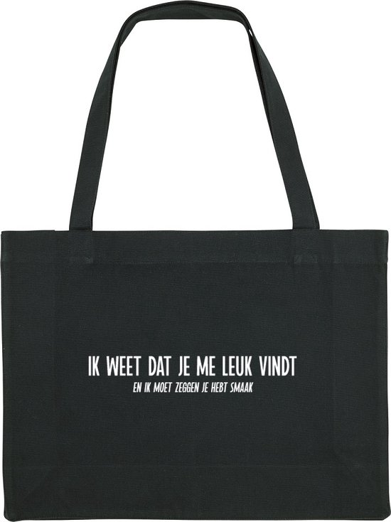 Ik weet dat je me leuk vindt en ik moet zeggen je hebt smaak Shopping Bag - shopping bag - shopping tas - tas - boodschappentas - cadeau - zwart - grappige tekst - bedrukt