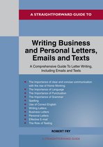 A Straightforward Guide to Writing Business and Personal Letters / Emails and Texts