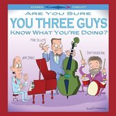 Mike Jones, Penn Jillete & Jeff Hamilton - Are You Sure You Three Guys Know What You Are Doing? (CD)