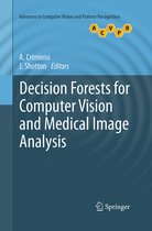Advances in Computer Vision and Pattern Recognition- Decision Forests for Computer Vision and Medical Image Analysis