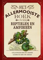Allermooiste boeken - Het allermooiste boek over reptielen en amfibieën