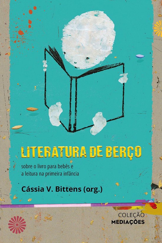 Mediações - Literatura de Berço: sobre o livro para bebês e a leitura na primeira infância