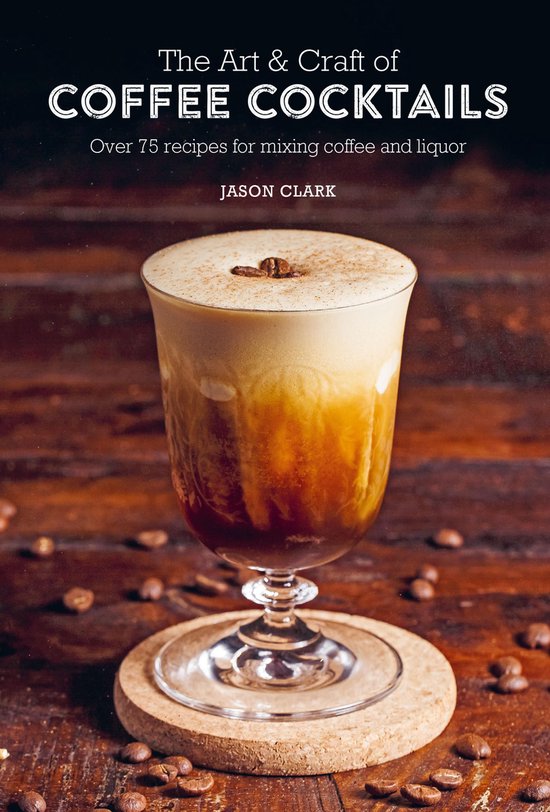 The Art & Craft of Coffee Cocktails - cover