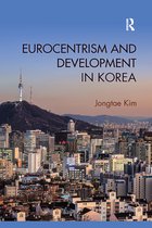 Routledge Studies in Emerging Societies- Eurocentrism and Development in Korea
