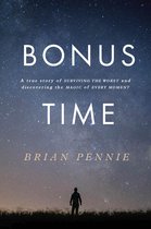 Bonus Time A true story of surviving the worst and discovering the magic of everyday